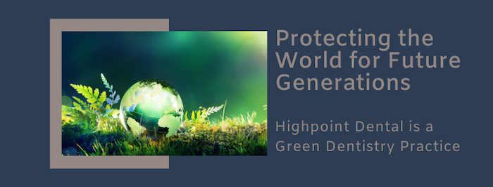 Highpoint Dental is a Green Dentistry Practice